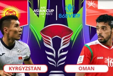 Soi kèo Kyrgyzstan vs Oman 22h00 ngày 25/01