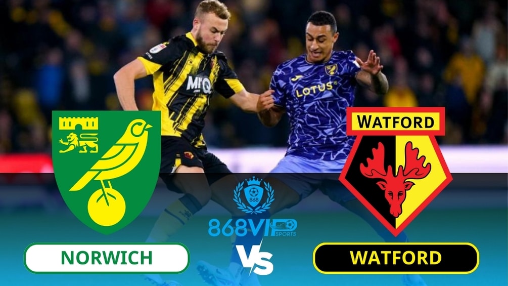 Soi kèo Norwich vs Watford 02h45 ngày 14/02
