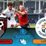 Soi kèo Bournemouth vs Luton 02h30 ngày 14/03