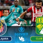 Soi kèo Guadalajara Chivas vs Club Leon 06h05 ngày 10/03