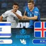 Soi kèo Israel vs Iceland 02h45 ngày 22/03