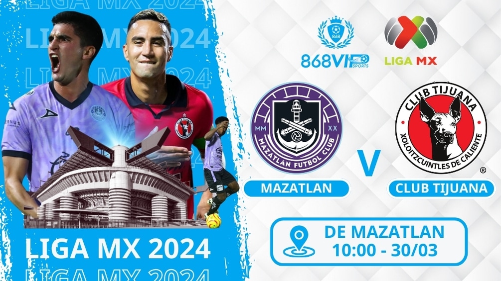 Soi kèo Mazatlan vs Club Tijuana 10h00 ngày 30/03