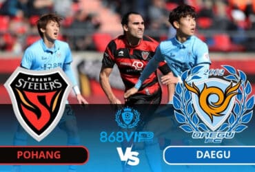 Soi kèo Pohang vs Daegu 14h30 ngày 09/03