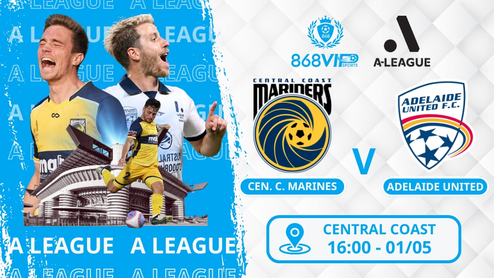 Soi kèo Central Coast Mariners vs Adelaide United 16h00 ngày 01/05