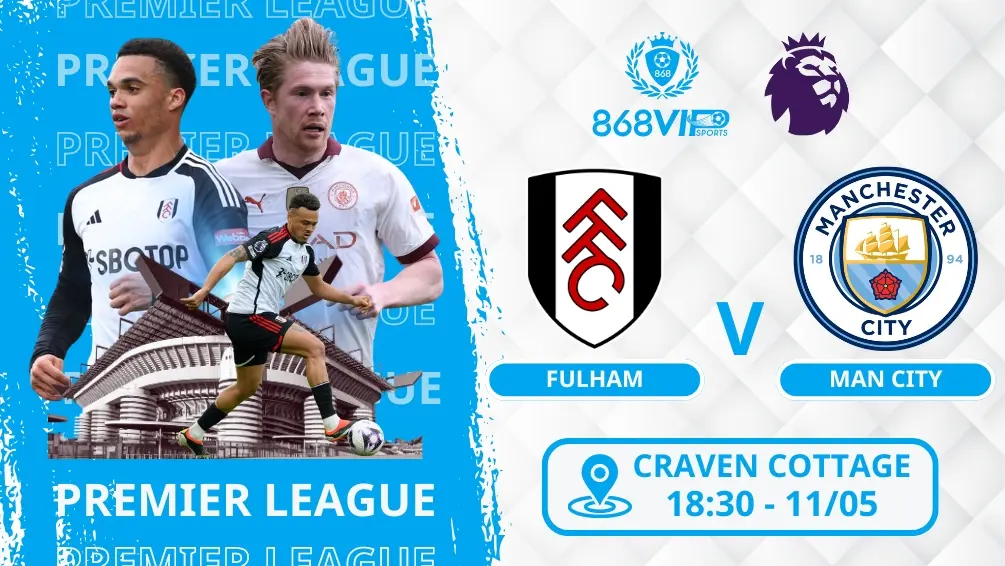 Soi kèo Fulham vs Man City 18h30 ngày 11/05