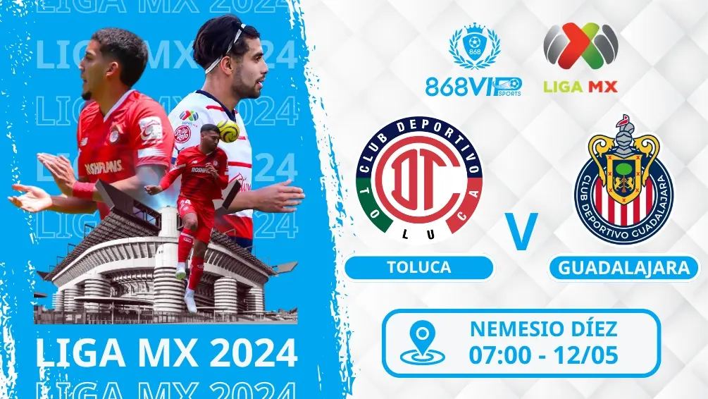 Soi kèo Toluca vs Guadalajara Chivas 09h10 ngày 12/05