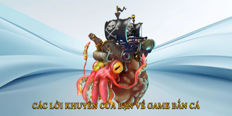 Các Lời Khuyên của Bạn Về Game Bắn Cá Siêu Thị