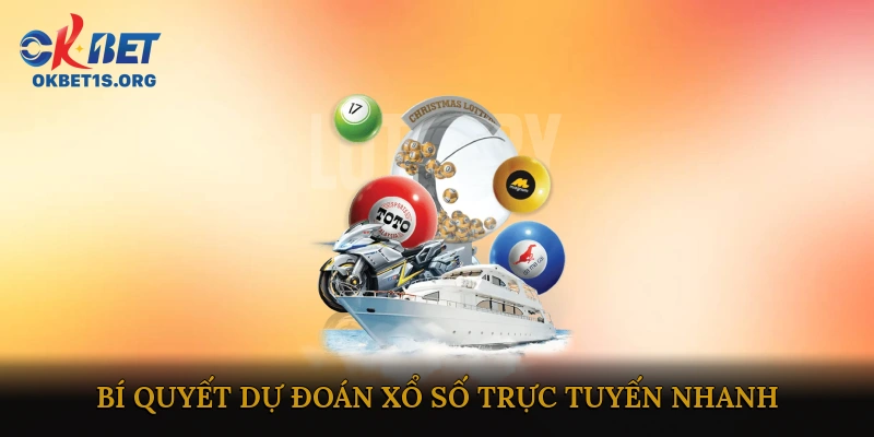 Bí quyết dự đoán xổ số trực tuyến nhanh và hiệu quả