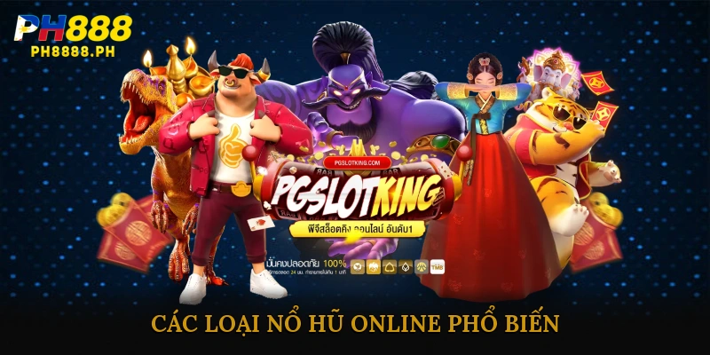 Các loại nổ hũ online phổ biến