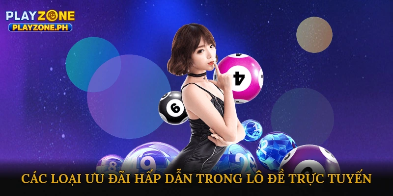 Các loại ưu đãi hấp dẫn trong lô đề trực tuyến