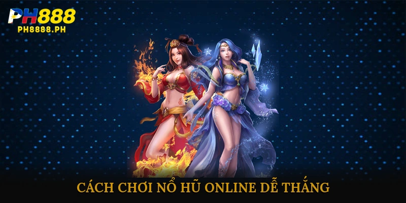 Cách chơi nổ hũ online dễ thắng