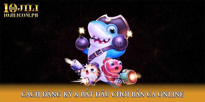 Cách đăng ký & bắt đầu chơi bắn cá online