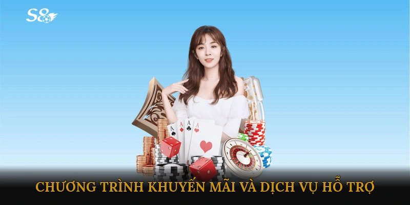 Chương trình khuyến mãi và dịch vụ hỗ trợ khách hàng tại nhà cái S8