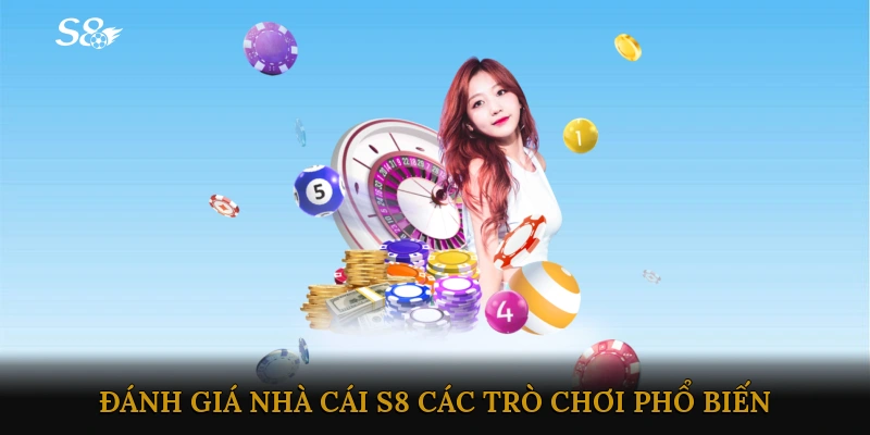 Đánh giá nhà cái S8 - Các trò chơi phổ biến