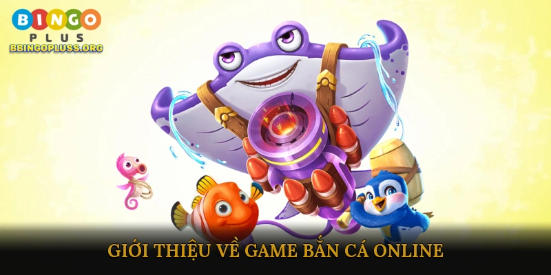 Giới thiệu về game bắn cá online
