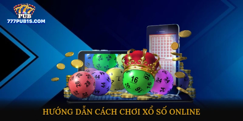 Hướng dẫn cách chơi xổ số online