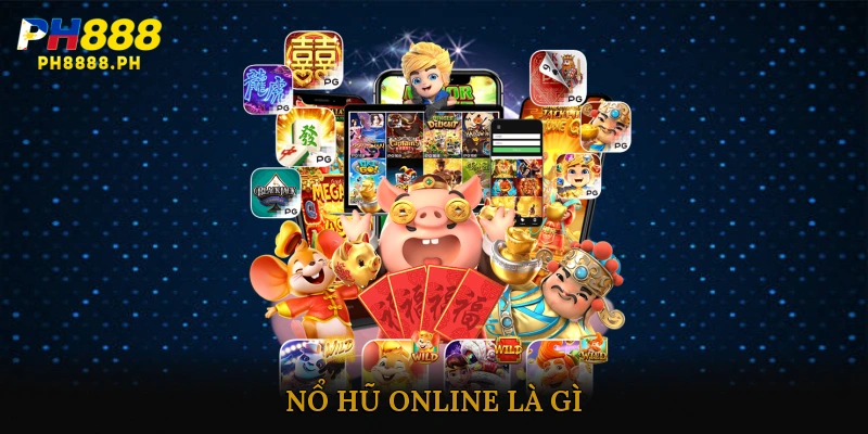 Nổ hũ online là gì?