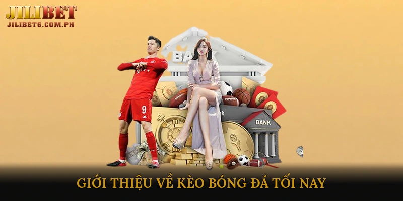 Giới thiệu về kèo bóng đá tối nay
