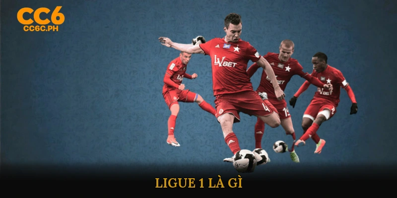 Ligue 1 Là Gì?