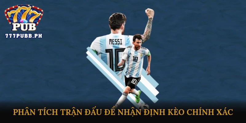 Phân tích trận đấu để nhận định kèo chính xác