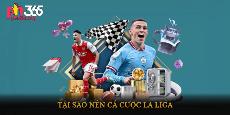 Tại sao nên cá cược La Liga?