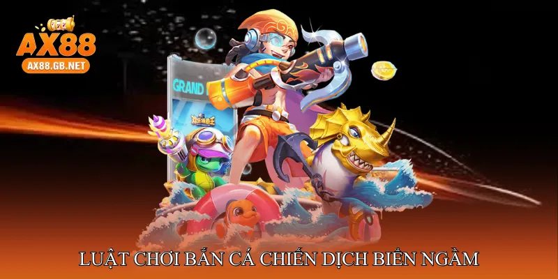 Luật Chơi Bắn Cá Chiến Dịch Biển Ngầm