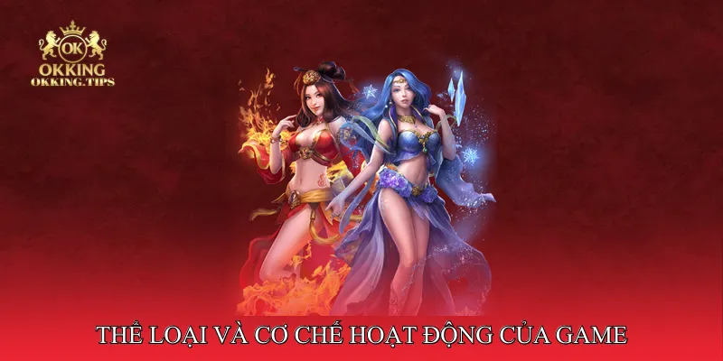 Thể Loại Và Cơ Chế Hoạt Động Của Game