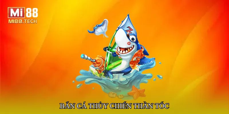 Bắn cá thủy chiến thần tốc