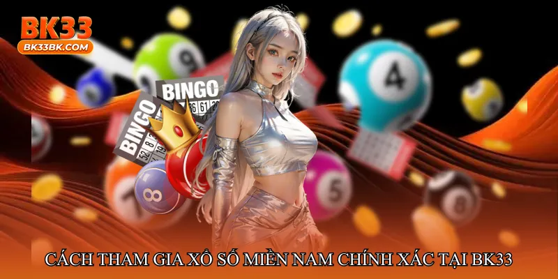 Cách tham gia Xổ số miền Nam chính xác tại bk33