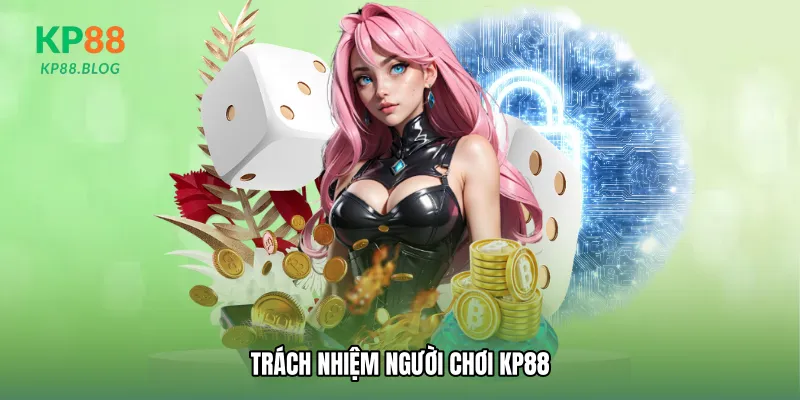 Trách nhiệm người chơi KP88